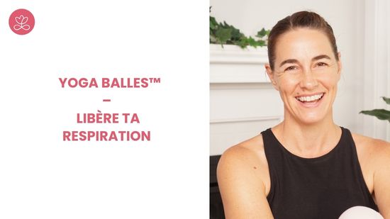 10. Yoga Balles™ – Libère ta respiration avec Mireille Martel
